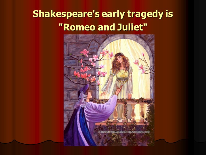 Shakespeare's early tragedy is  